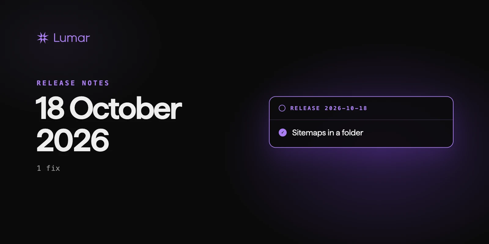 A release tag dated 18 October 2026 listing one fix, sitemaps in a folder, beside the Lumar mark.